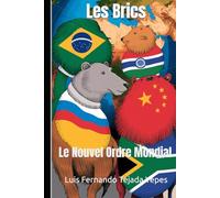 Les BRICS: Le Nouvel Ordre Mondial