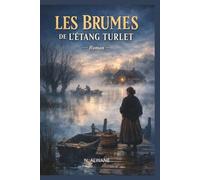 Les Brumes de l'étang Turlet: Saga familiale en trois générations - Roman historique