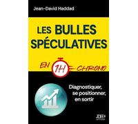 Les Bulles spéculatives en 1h chrono: Diagnostiquer, se positionner, en sortir