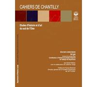 Les Cahiers de Chantilly, n°2: Etudes d'art et d'histoire du sud de l'Oise