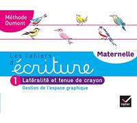Les cahiers d'écriture Maternelle: Tome 1, Gestion de l'espace graphique, latéralité et tenue de crayon