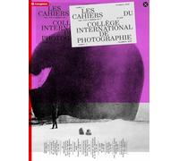 Les Cahiers du Collège International de Photographie n° 01