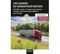 Les cahiers du conducteur routier: CAP-CRM : option "Livraisons de proximité" et option "Livraisons longue distance" Bac Pro CRM