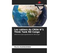 Les cahiers du CRDA N°1 Think Tank RD Congo: What kind of good governance for DR Congo?