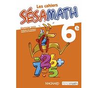 Les cahiers Sésamath 6e: Cahier de l'élève