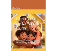 Les Câlins de la Famille Lumi: Découvre le pouvoir magique de l'amour et de la tendresse