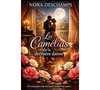 Les Camélias de la dernière danse: Un roman sur l’amour tardif, la sensualité mature et la beauté qui ne s’excuse plus d’exister (Les Jardins du Cœur)