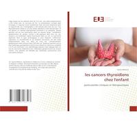les cancers thyroidiens chez l'enfant: particularités cliniques et thérapeutiques