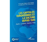 Les capitales européennes et la culture depuis 1945: Berlin, Londres, Madrid, Paris (Questionner l'Europe)