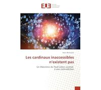 Les cardinaux inaccessibles n'existent pas: Un théorème de Paul Cohen conduit à une contradiction