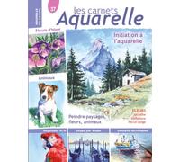 Les carnets aquarelle n°37: Initiation à l'aquarelle - peindre les paysages, les fleurs et les animaux