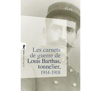 Les carnets de guerre de Louis Barthas, tonnelier, 1914-1918: Edition du centenaire