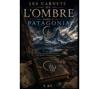 Les Carnets de l'Ombre - Tome 2 : Patagonia