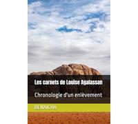 Les carnets de Louise Agalassan: Chronologie d'un enlèvement