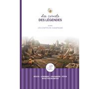 Les Carnets des Légendes - Les Comtes de Champagne: Voyage au cœur des grandes foires médiévales, des légendes oubliées et des recettes d'autrefois