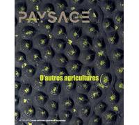 Les Carnets du paysage n° 46: D'Autres agricultures