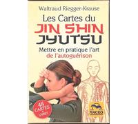 Les cartes du Jin Shin Jyutsu: Mettre en pratique l'art de l'autoguérison