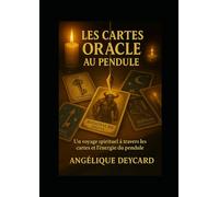 Les Cartes Oracle au pendule: Un voyage spyrituel à travers les cartes et l'énergie du pendule
