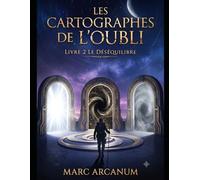 LES CARTOGRAPHES DE L'OUBLI - Tome 2 - Le déséquilibre