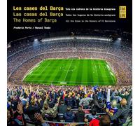 Les cases del Barça / Las casas del Barça / The Homes of Barça: Tots els indrets de la història blaugrana / Todos los lugares de la historia azulgrana ... in the History of FC Barcelona (Barça Books)