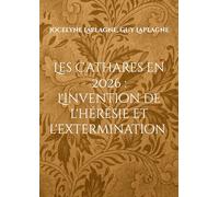 Les Cathares en 2026 : L'invention de l'hérésie et l'extermination: Théâtre d'intervention et de déconstruction