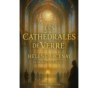 Les cathédrales de Verre: roman uchronie médiévale : une cathédrale de verre défie le feu