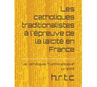Les catholiques traditionalistes à l'épreuve de la laïcité en France: Les catholiques Traditionalistes et La laïcité