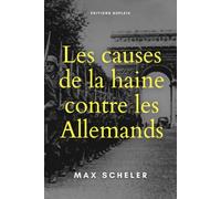 Les causes de la haine contre les Allemands (Traduit): Une réflexion sur l’éducation morale de la nation
