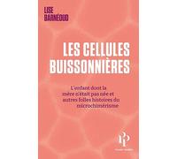Les cellules buissonnières: L'enfant dont la mère n'était pas née et autres folles histoires du microchimérisme