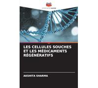 LES CELLULES SOUCHES ET LES MÉDICAMENTS RÉGÉNÉRATIFS