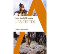 Les celtes: Histoire d'un mythe