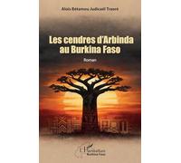 Les cendres d'Arbinda au Burkina Faso: Roman (Harmattan Burkina Faso)