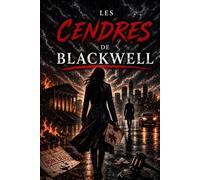 Les Cendres de Blackwell: Dark romance - Thriller psychologique - Secrets, pouvoir et vengeance