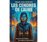 Les Cendres de l’Aube: Quand le feu s’éteint, les anges se souviennent.