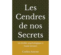 Les Cendres de nos Secrets: Un thriller psychologique à haute tension