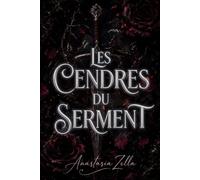 Les Cendres du Serment: Une romantasy sombre de complots, de secrets et d’un amour né entre ennemis (Dark Romance : Hommes Dominants, Obsession Dangereuse et Érotisme Psychologique Intense)