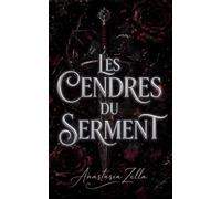 Les Cendres du Serment: Une romantasy sombre de complots, de secrets et d’un amour né entre ennemis (Dark Romance : Hommes Dominants, Obsession Dangereuse et Érotisme Psychologique Intense)