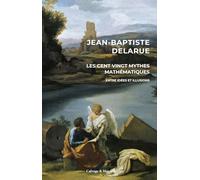 Les cent vingt mythes mathématiques: Entre idées et illusions