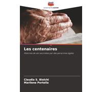 Les centenaires: Histoires de vie racontées par des personnes âgées