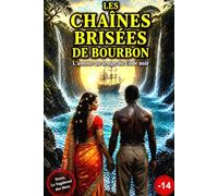 LES CHAÎNES BRISÉES DE BOURBON: L'Amour au Temps du Code Noir (Émotions Vagabondes, un demi-siècle d'aventures et de passion)