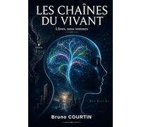 LES CHAÎNES DU VIVANT: Libres, nous sommes.