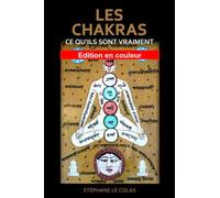 LES CHAKRAS : CE QU’ILS SONT VRAIMENT Edition en couleur: Une explication brève et concrète grâce aux apports de la science, du Tantra et de la psychologie moderne. (Cours de Praticien en Ayurvéda)