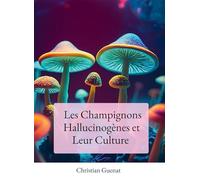 Les champignons hallucinogènes et leur culture: Tout savoir