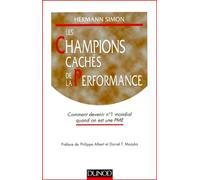 Les Champions Caches De La Performance. Comment Devenir N°1 Mondial Quand On Est Une Pme
