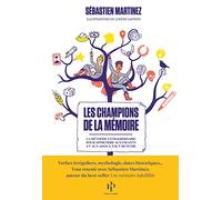 Les champions de la mémoire: La méthode extraordinaire pour apprendre aux enfants et aux ados à tout retenir