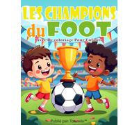 Les Champions du Foot: Livre de coloriage pour enfants - Football, joueurs, matchs et passion du sport