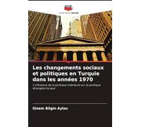 Les changements sociaux et politiques en Turquie dans les années 1970: L'influence de la politique intérieure sur la politique étrangère turque
