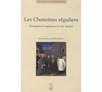 Les Chanoines réguliers: Emergence et expansion (XIe-XIIIe siècles)