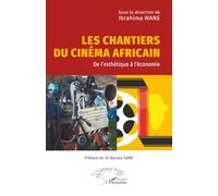 Les chantiers du cinéma africain: De l’esthétique à l’économie