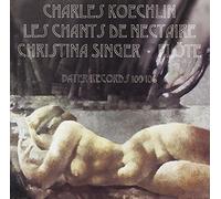 Les Chants De Nectaire: Works for Solo Flute by Koechlin, Charles, Singer, Christina (2000-01-13)